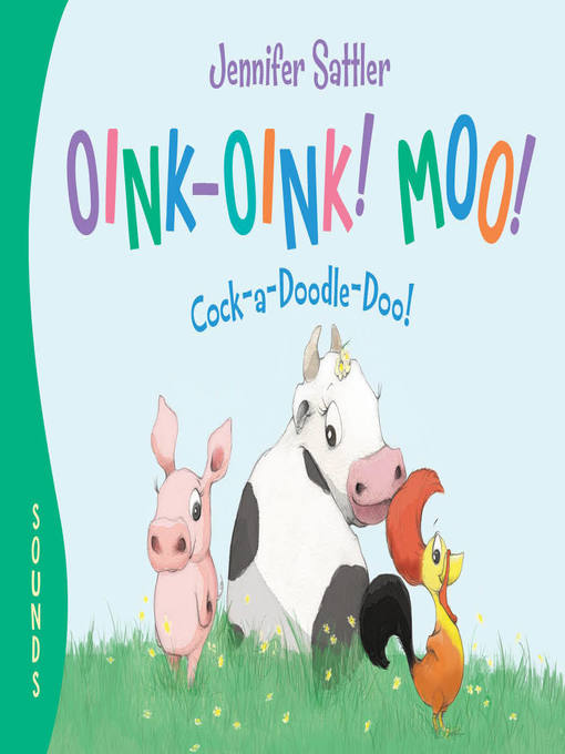Title details for Oink-Oink! Moo! Cock-a-Doodle-Doo! by Jennifer Sattler - Available